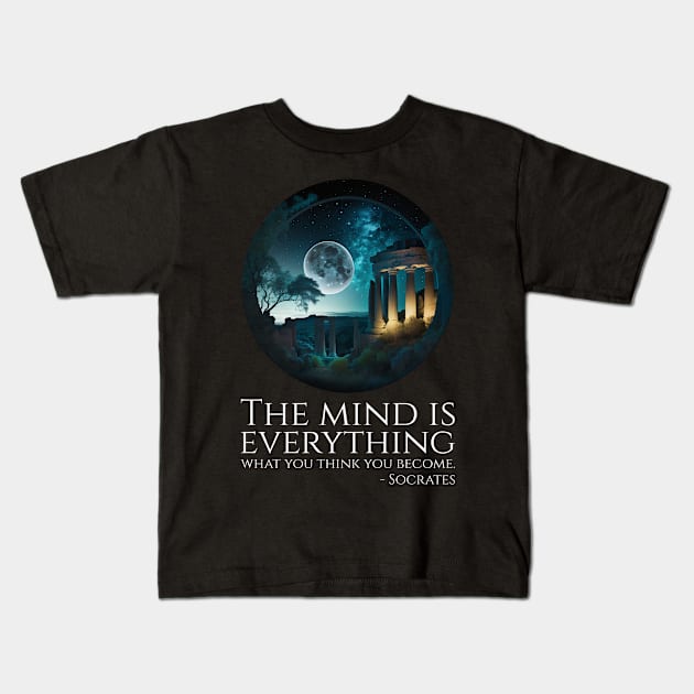 The mind is everything; what you think you become. - Socrates Kids T-Shirt by Styr Designs